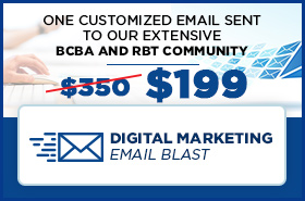 Digital Marketing Emails to reach reach our extensive BCBA and RBT community.